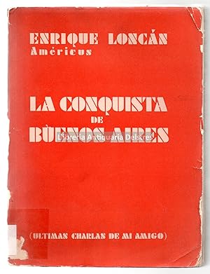 Imagen del vendedor de La conquista de Buenos Aires. (ltimas charlas de mi amigo). Con un proemio de lvaro Melin Lafinur. [Dedicatoria autgrafa y firma del autor]. a la venta por Llibreria Antiquria Delstres