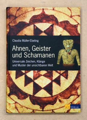 Bild des Verkufers fr Ahnen, Geister und Schamanen. Universale Zeichen, Klnge und Muster der unsichtbaren Welt. zum Verkauf von antiquariat peter petrej - Bibliopolium AG