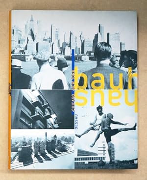 Bauhaus. Dessau, Chicago, New York.