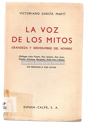 Imagen del vendedor de La voz de los mitos. Grandeza y servidumbre del hombre. (Dilogos entre Fausto, D. Quijote, D. Juan, Hamlet, Dulcinea, Margarita, D. Ins y Ofelia). Un prlogo y dos actos por [.]. a la venta por Llibreria Antiquria Delstres