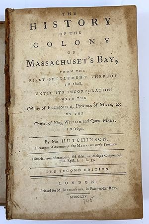 The History of the Colony of Massachuset's Bay From The First Settlelment Thereof in 1628, Until ...