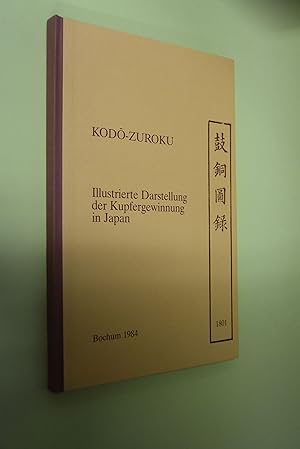 Bild des Verkufers fr Kodo -zuroku: 1801; zur Geschichte der Kupfergewinnung in Japan = "Illustrierte Abhandlung ber die Verhttung des Kupfers". hrsg. vom Deutschen Bergbau-Museum Bochum. bers. und eingel. von Bruno Lewin. Berg- und httenmnnisch bearb. von Andreas Hauptmann / Deutsches Bergbau-Museum Bochum: Verffentlichungen aus dem Deutschen Bergbau-Museum Bochum; Nr. 29 zum Verkauf von Antiquariat Biebusch