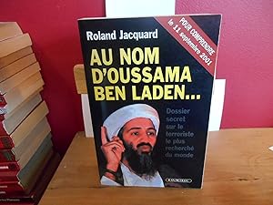 Image du vendeur pour Au nom d'Oussama Ben Laden. Dossier secret sur le terroriste le plus recherch du monde mis en vente par La Bouquinerie  Dd