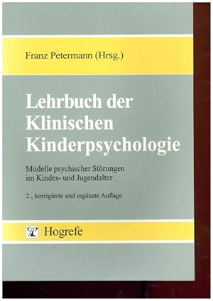 Bild des Verkufers fr Lehrbuch der Klinischen Kinderpsychologie. Modelle psychischer Strungen im Kindes- und Jugendalter. zum Verkauf von Ant. Abrechnungs- und Forstservice ISHGW