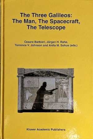 Seller image for The Three Galileos: The Man, The Spacecraft, The Telescope. Proceedings of the Conference held in Padova, Italy on January 7-10, 1997. for sale by Jeff Weber Rare Books