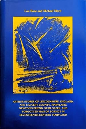 Bild des Verkufers fr Arthur Storer of Lincolnshire, England, and Calvert County, Maryland: Newton's Friend, Star Gazer, and Forgotten Man of Science in Seventeenth-Century Maryland. zum Verkauf von Jeff Weber Rare Books