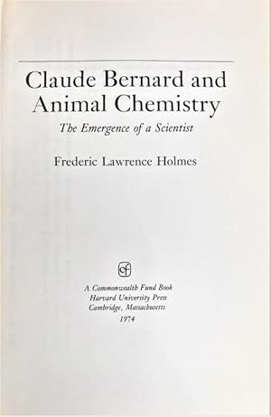 Immagine del venditore per Claude Bernard and Animal Chemistry; the emergence of a scientist. venduto da Jeff Weber Rare Books