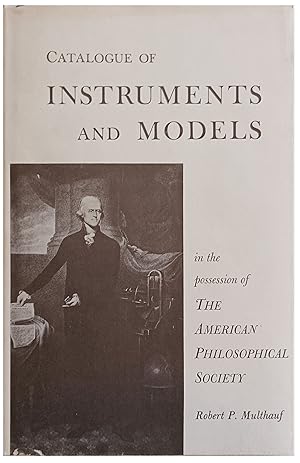 A Catalogue of Instruments and Models in the Possession of the American Philosophical Society.