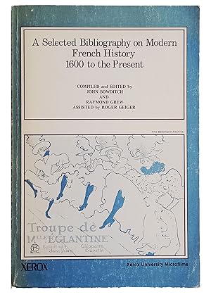 A Selected Bibliography on Modern French History 1600 to the Present. Compiled and edited by . . ...