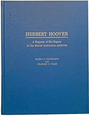 Bild des Verkufers fr Herbert Hoover: A Register of His Papers in the Hoover Institution Archives. Compiled by Elena S. Danielson and Charles G. Palm. zum Verkauf von Jeff Weber Rare Books