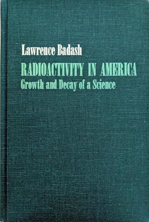 Radioactivity in America; growth and decay of a science.