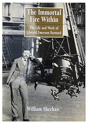 Seller image for The Immortal Fire Within; The life and Work of Edward Emerson Barnard. for sale by Jeff Weber Rare Books