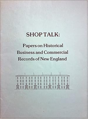 Bild des Verkufers fr Shop Talk: Papers on Historical Business and Commercial Records of New England Delivered before a Symposium Held November 2, 1973, at the Boston Public Library. zum Verkauf von Jeff Weber Rare Books