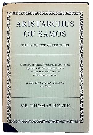 Image du vendeur pour Aristarchus of Samos: The Ancient Copernicus. A History of Greek Astronomy to Aristarchus together with Aristarchus' Treatise on the Sizes and Distances of the Sun and Moon. A new greek text with translation and notes. mis en vente par Jeff Weber Rare Books