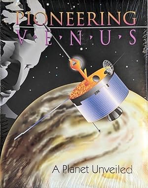 Pioneering Venus; A Planet Unveiled.