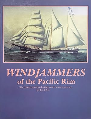 Seller image for Windjammers of the Pacific Rim: The Coastal Commercial Sailing Vessels of the Yesteryears. for sale by Jeff Weber Rare Books