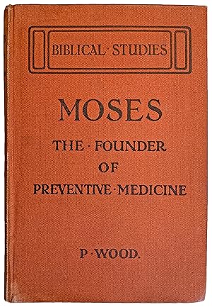 Moses: The Founder of Preventive Medicine.