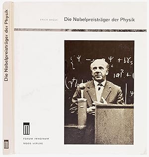 Die Nobelpreistrager der Physik; ein Beitrag zur Geschichte der Naturwissenschaften.