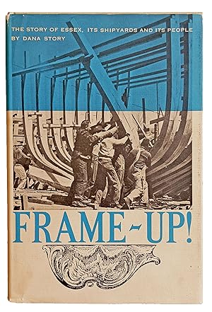 Bild des Verkufers fr Frame Up! The story of Essex, Its Shipyards and Its People. zum Verkauf von Jeff Weber Rare Books
