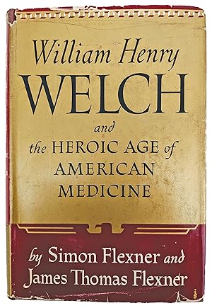 Image du vendeur pour William Henry Welch and the Heroic Age of American Medicine. mis en vente par Jeff Weber Rare Books