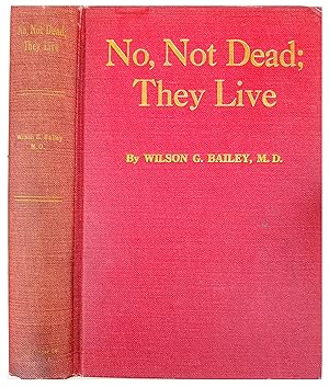 Seller image for No, Not Dead; They Live! â" a study of personal immorality from the standpoint of a physician and surgeon. for sale by Jeff Weber Rare Books