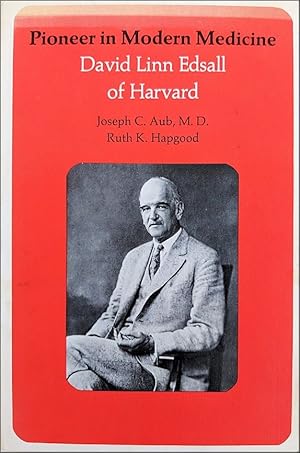 Imagen del vendedor de Pioneer in Modern Medicine: David Linn Edsall of Harvard. a la venta por Jeff Weber Rare Books