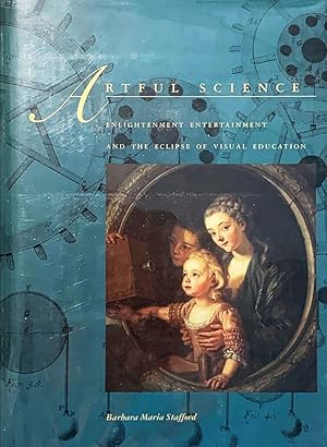 Bild des Verkufers fr Artful Science: Enlightenment, Entertainment, and the Eclipse of Visual Education. zum Verkauf von Jeff Weber Rare Books