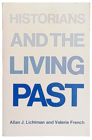 Imagen del vendedor de Historians and the Living Past; the theory and practice of historical study. a la venta por Jeff Weber Rare Books