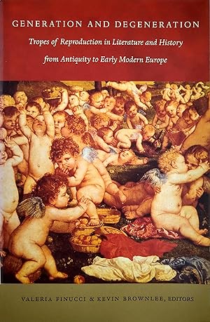 Seller image for Generation and Degeneration: Tropes of Reproduction in Literature and History from Antiquity through Early Modern Europe. for sale by Jeff Weber Rare Books