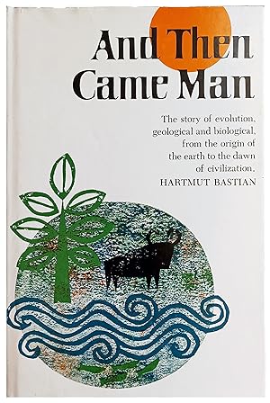 And Then Came Man. Translated from the German by Desmond I. Vesey. Edited and with a foreword by ...