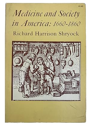 Bild des Verkufers fr Medicine and Society in America: 1600-1860. zum Verkauf von Jeff Weber Rare Books