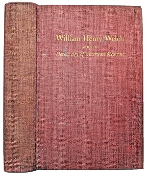 Bild des Verkufers fr William Henry Welch and the Heroic Age of American Medicine. zum Verkauf von Jeff Weber Rare Books