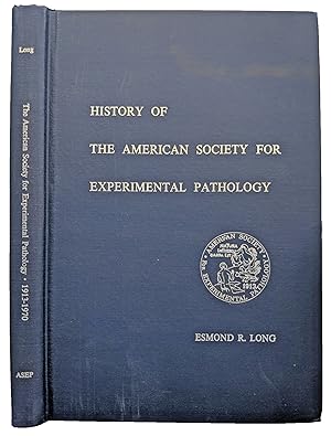 Image du vendeur pour History of the American Society for Experimental Pathology; A Record of Its Annual Meetings with Brief Biological Sketches of its Officers. mis en vente par Jeff Weber Rare Books