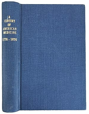 Bild des Verkufers fr A Century of American Medicine 1776-1876. zum Verkauf von Jeff Weber Rare Books