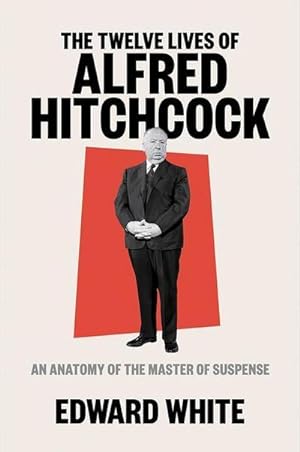 Bild des Verkufers fr The Twelve Lives of Alfred Hitchcock: An Anatomy of the Master of Suspense zum Verkauf von AHA-BUCH GmbH
