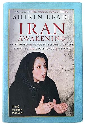 Immagine del venditore per Iran Awakening; From Prison to Peace Prize: One Woman's Struggle at the Crossroads of History. venduto da Jeff Weber Rare Books