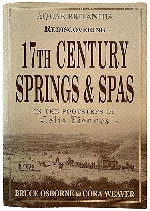 Bild des Verkufers fr Rediscovering 17th Century Springs and Spas: In the Footsteps of Celia Fiennes. zum Verkauf von Jeff Weber Rare Books