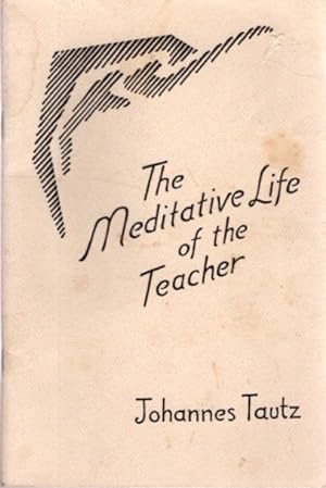 Seller image for THE MEDITATIVE LIFE OF THE TEACHER for sale by By The Way Books