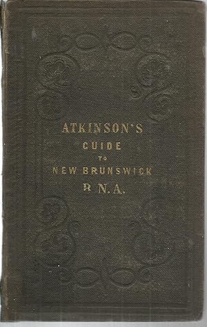 A Guide to New Brunswick, British North America & c.