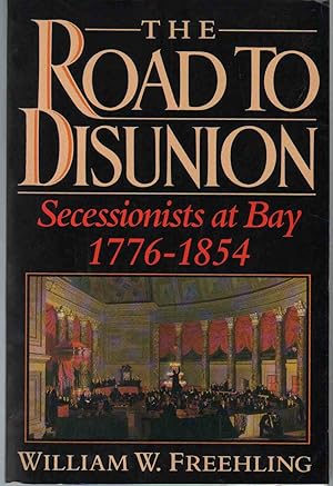 Bild des Verkufers fr THE ROAD TO DISUNION, VOL. 1 Secessionists At Bay, 1776-1854 zum Verkauf von The Avocado Pit