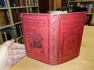 A Pictorial and Descriptive Guide to Stratford-Upon-Avon, the Home of Shakespeare, with Excursion...