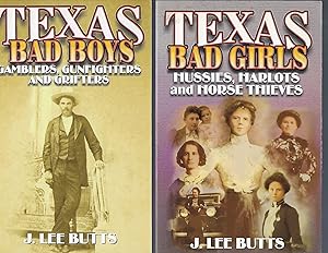 Bild des Verkufers fr Texas Bad Boys: Gamblers, Gunfighters and Grifters. Texas Bad Girls: Hussies, Harlots and Horse Thieves zum Verkauf von Turn-The-Page Books