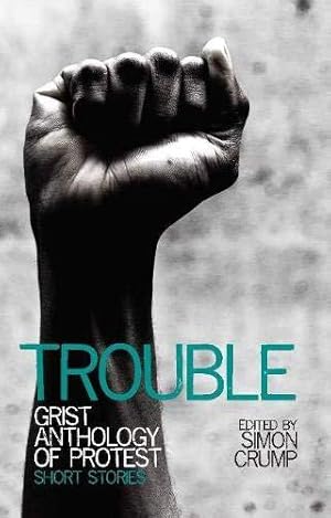 Imagen del vendedor de Trouble: Grist anthology of protest - short stories a la venta por WeBuyBooks