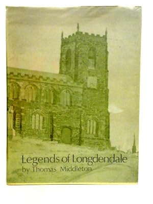 Legends of Longdendale Being a Series of Tales Founded Upon the Folk ...