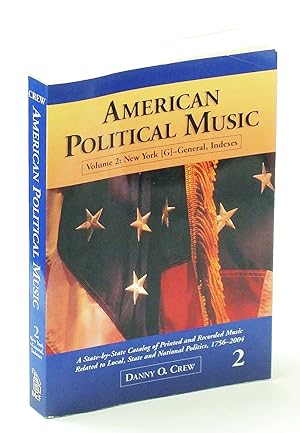 Image du vendeur pour American Political Music: A State-by-State Catalog of Printed and Recorded Music Related to Local, State and National Politics, 1756-2004, Volume 2: . entries AmPM-1077 to AmPM-1887.8 mis en vente par RareNonFiction, IOBA