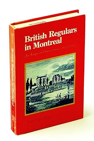 Seller image for British Regulars in Montreal: An Imperial Garrison, 1832-1854 for sale by RareNonFiction, IOBA