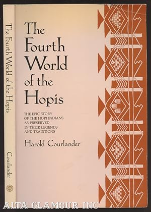 THE FOURTH WORLD OF THE HOPIS: The Epic Story Of The Hopi Indians As Preserved In Their Legends A...