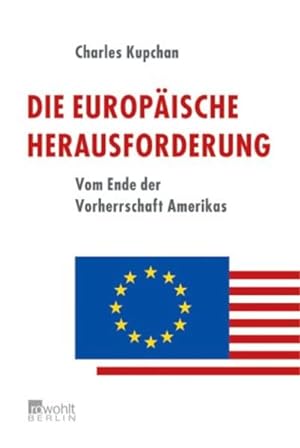 Bild des Verkufers fr Die europische Herausforderung: Vom Ende der Vorherrschaft Amerikas zum Verkauf von Gerald Wollermann