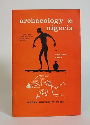 Bild des Verkufers fr Archaeology & Nigeria: An Expanded version of an Inaugural Lecture delivered at the University of Ibadan on 29 November 1963 zum Verkauf von Minotavros Books,    ABAC    ILAB