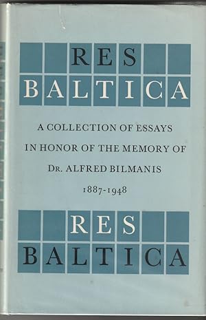 Res Baltica A Collection of Essays in Honor of the Memory of Dr. Alfred Bilmanis (1887-1948